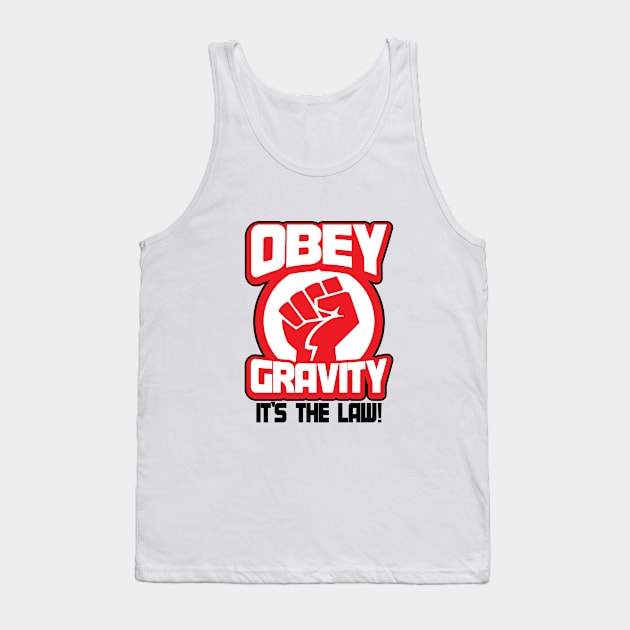 Obey Gravity It's The Law Funny Science Joke Tank Top by ckandrus